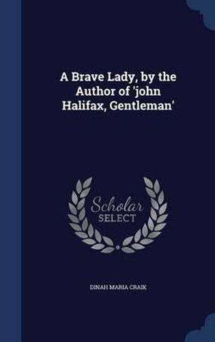 A Brave Lady, by the Author of 'John Halifax, Gentleman