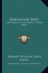 Cover image for Dartmoor Days: Or Scenes in the Forest, a Poem (1863)