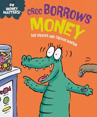 Cover image for Money Matters: Croc Borrows Money