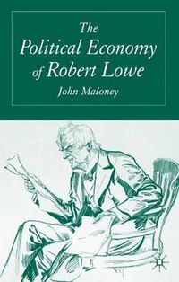 Cover image for The Political Economy of Robert Lowe