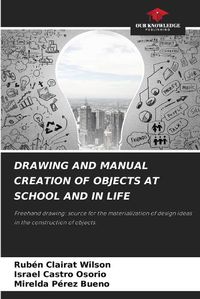 Cover image for Drawing and Manual Creation of Objects at School and in Life