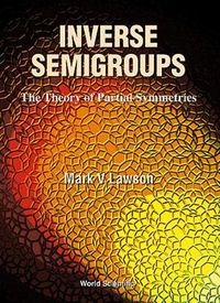 Cover image for Inverse Semigroups, The Theory Of Partial Symmetries