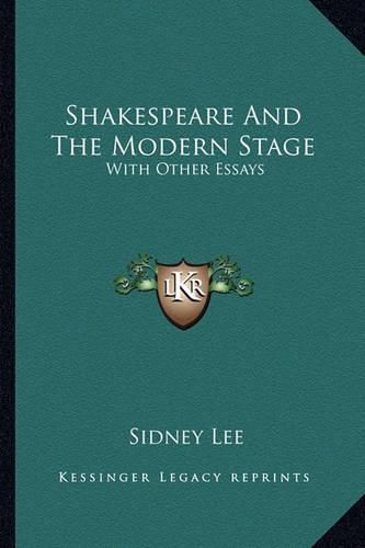 Cover image for Shakespeare and the Modern Stage: With Other Essays