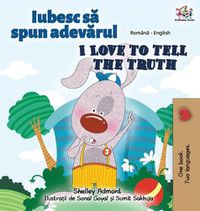 Cover image for I Love to Tell the Truth (Romanian English Bilingual Book for Kids)