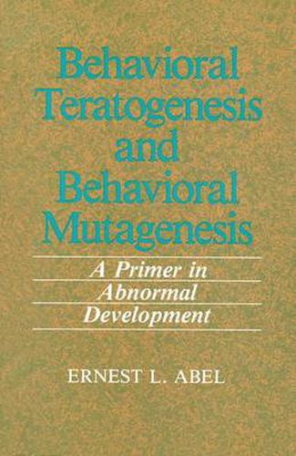 Cover image for Behavioral Teratogenesis and Behavioral Mutagenesis: A Primer in Abnormal Development