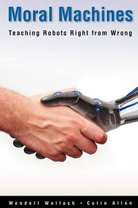 Cover image for Moral Machines: Teaching Robots Right from Wrong