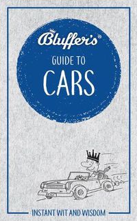 Cover image for Bluffer's Guide to Cars: Instant wit and wisdom