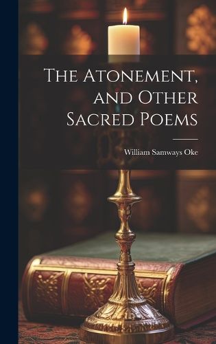 Cover image for The Atonement, and Other Sacred Poems