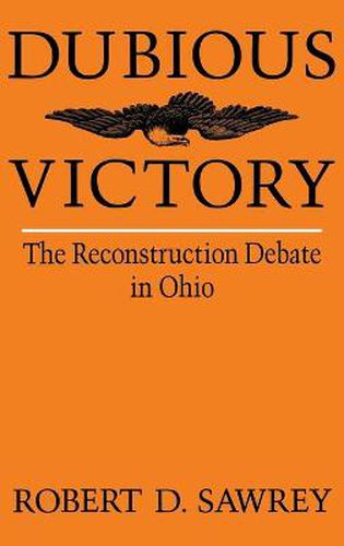 Cover image for Dubious Victory: The Reconstruction Debate in Ohio