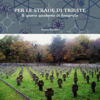 Cover image for PER LE STRADE DI TRIESTE. Il quarto quaderno di fotografie