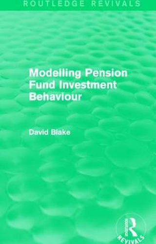 Cover image for Modelling Pension Fund Investment Behaviour (Routledge Revivals)