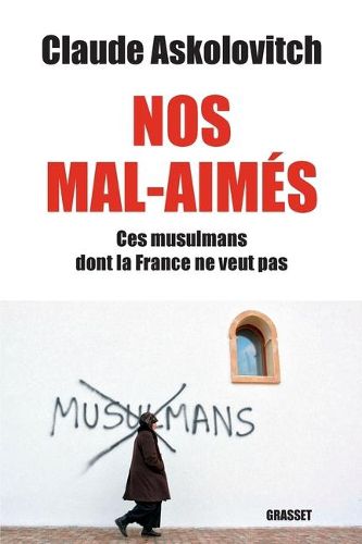 Cover image for Nos mal-aimes. Ces musulmans dont la France ne veut pas
