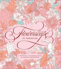 Cover image for Flowerscape in Paradise: A Tropical Coloring Book