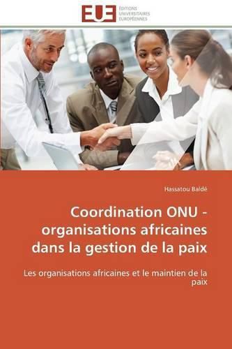 Cover image for Coordination Onu - Organisations Africaines Dans La Gestion de la Paix