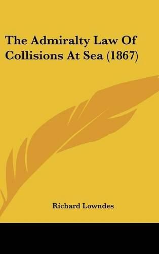 Cover image for The Admiralty Law Of Collisions At Sea (1867)