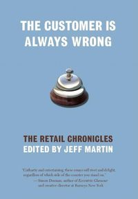 Cover image for The Customer Is Always Wrong: The Retail Chronicles