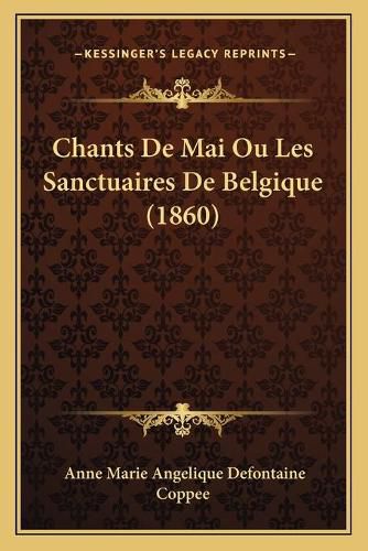 Chants de Mai Ou Les Sanctuaires de Belgique (1860)