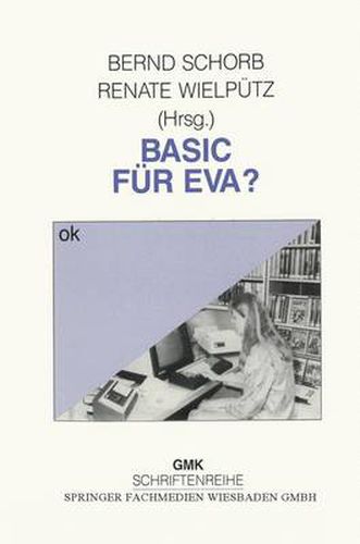 Basic Fur Eva?: Frauen Und Computerbildung