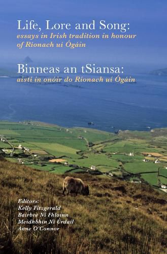 Life, lore and song / 'Binneas an tSiansa': Essays in Irish tradition in honour of Rionach ui Ogain / Aisti in onoir do Rionach ui Ogain