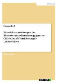 Cover image for Bilanzielle Auswirkungen des Bilanzrechtsmodernisierungsgesetzes (BilMoG) auf (Versicherungs-) Unternehmen