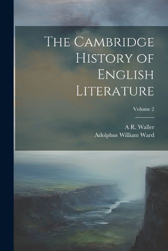 The Cambridge History of English Literature; Volume 2