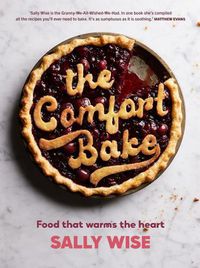Cover image for The Comfort Bake: Food that warms the heart