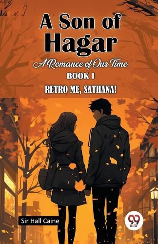 Cover image for A Son Of Hagar A Romance Of Our Time Book I Retro Me, Sathana!