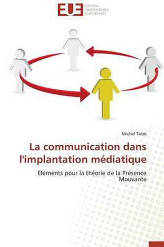 Cover image for La Communication Dans l'Implantation M diatique