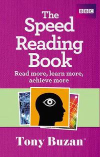 Cover image for The Speed Reading Book: Read more, learn more, achieve more