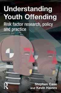Cover image for Understanding Youth Offending: Risk Factor Reserach, Policy and Practice