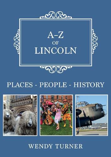 Cover image for A-Z of Lincoln: Places-People-History