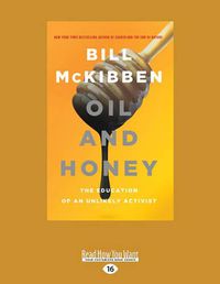 Cover image for Oil and Honey: The Education of an Unlikely Activist
