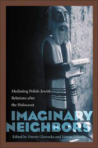 Cover image for Imaginary Neighbors: Mediating Polish-Jewish Relations after the Holocaust