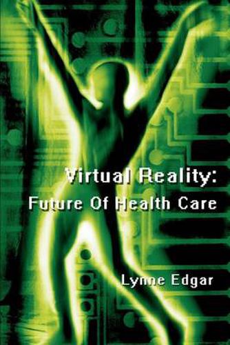 Cover image for Virtual Reality: Future of Health Care