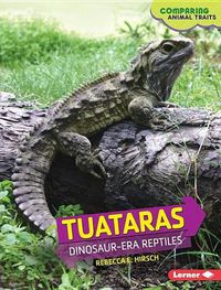 Cover image for Tuataras: Dinosaur-Era Reptiles