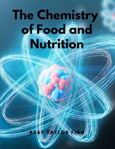 Cover image for The Chemistry of Food and Nutrition