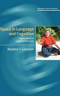 Cover image for Space in Language and Cognition: Explorations in Cognitive Diversity