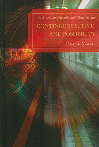 Cover image for Contingency, Time, and Possibility: An Essay on Aristotle and Duns Scotus