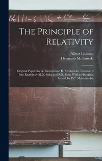 Cover image for The Principle of Relativity; Original Papers by A. Einstein and H. Minkowski. Translated Into English by M.N. Saha and S.N. Bose; With a Historical Introd. by P.C. Mahalanobis