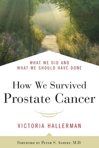 Cover image for How We Survived Prostate Cancer: What We Did and What We Should Have Done