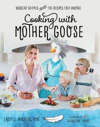 Cover image for Cooking with Mother Goose: Nursery Rhymes and the Recipes They Inspire