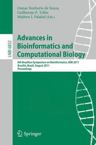 Advances in Bioinformatics and Computational Biology: 6th Brazilian Symposium on Bioinformatics, BSB 2011, Brasilia, Brazil, August 10-12, 2011, Proceedings