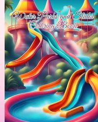 Cover image for Water Parks and Slides Coloring Book For Kids