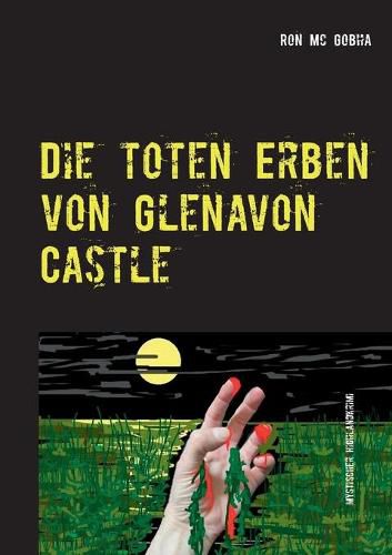 Cover image for Die toten Erben von Glenavon Castle: Highland Krimi