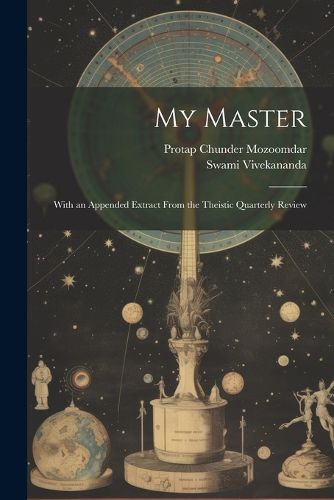 Cover image for My Master; With an Appended Extract From the Theistic Quarterly Review