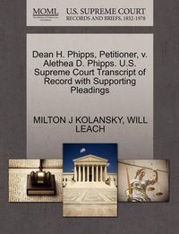 Cover image for Dean H. Phipps, Petitioner, V. Alethea D. Phipps. U.S. Supreme Court Transcript of Record with Supporting Pleadings