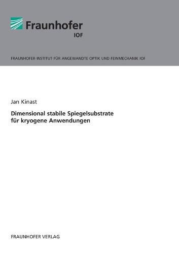 Cover image for Dimensional stabile Spiegelsubstrate fur kryogene Anwendungen.