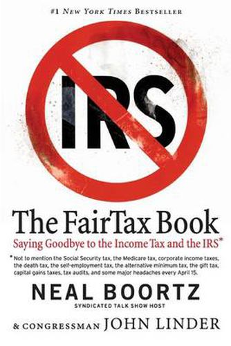 Cover image for The Fair Tax Book: Saying Goodbye To Income Tax And The IRS