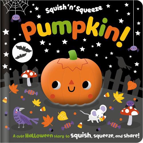 Cover image for Squish 'n' Squeeze Pumpkin!