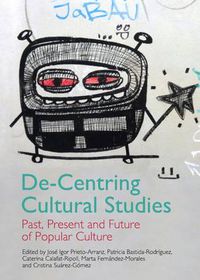 Cover image for De-Centring Cultural Studies: Past, Present and Future of Popular Culture